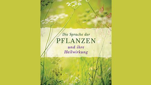 Bettina Hauenschild: Die Sprache der Pflanzen und ihre Heilwirkung - Foto: Verlagsgruppe Random House GmbH, Muenchen