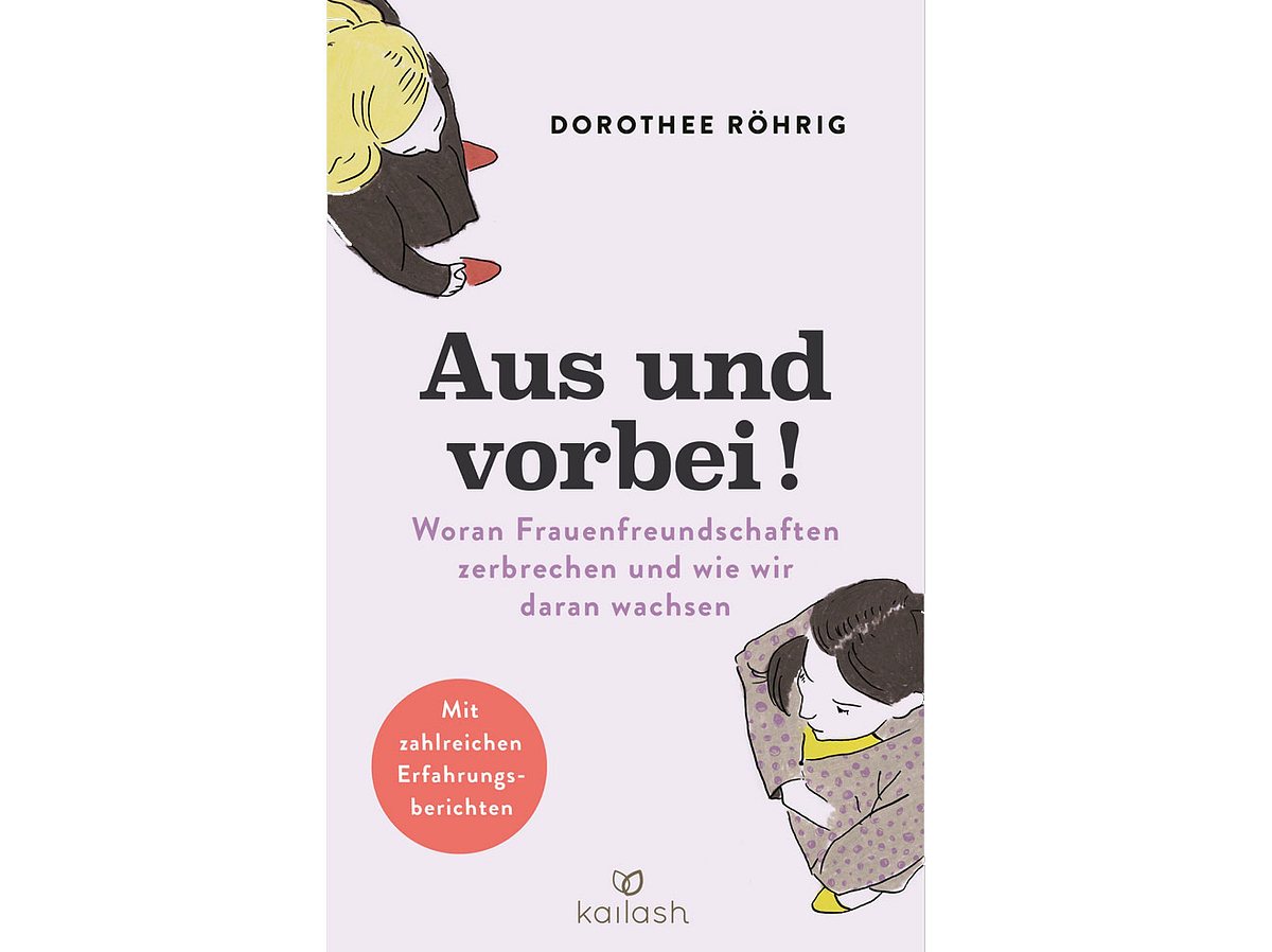 Dorothee Röhrigs neues Buch Aus und vorbei! Woran Frauenfreundschaften zerbrechen und wie wir daran wachsen.